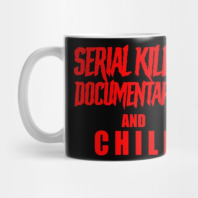 Serial Killer Documentaries and Chill by DemTeez